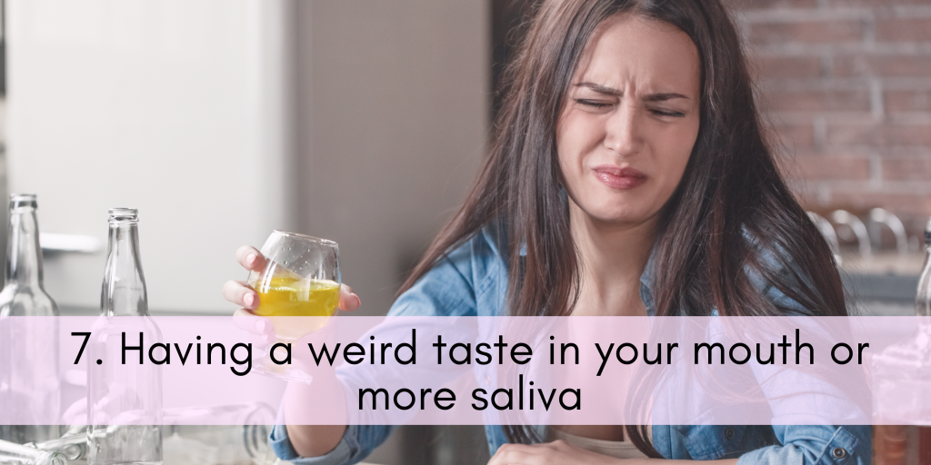 Strange Changes During Pregnancy - Having a weird taste in your mouth or more saliva