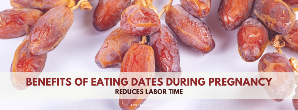 Benefits of Eating Dates During Pregnancy: Reduces Labor Time- Birth Bliss