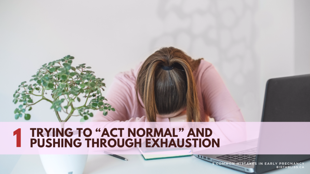 5 Common Mistakes in Early Pregnancy- Trying to "Act Normal" and Pushing Through Exhaustion